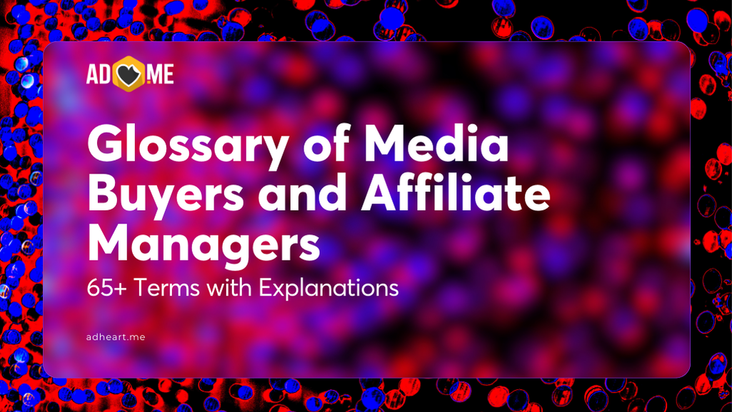 Glossary of Media Buyers and Affiliate Managers: 65+ Terms with Explanations