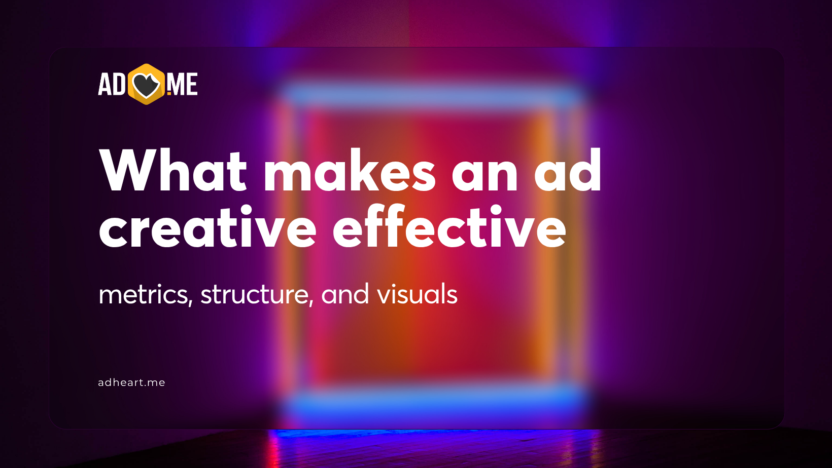 What makes an ad creative effective: metrics, structure, and visuals