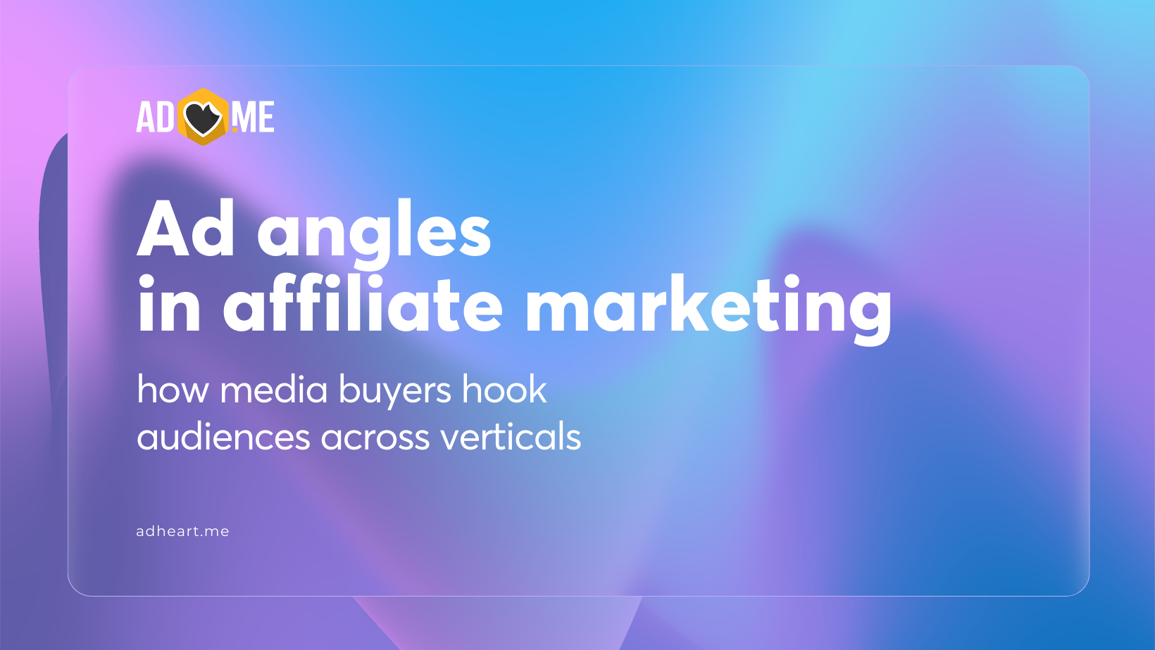 Ad angles in affiliate marketing: how media buyers hook audiences across verticals