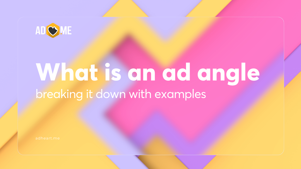 What is an ad angle: breaking it down with examples