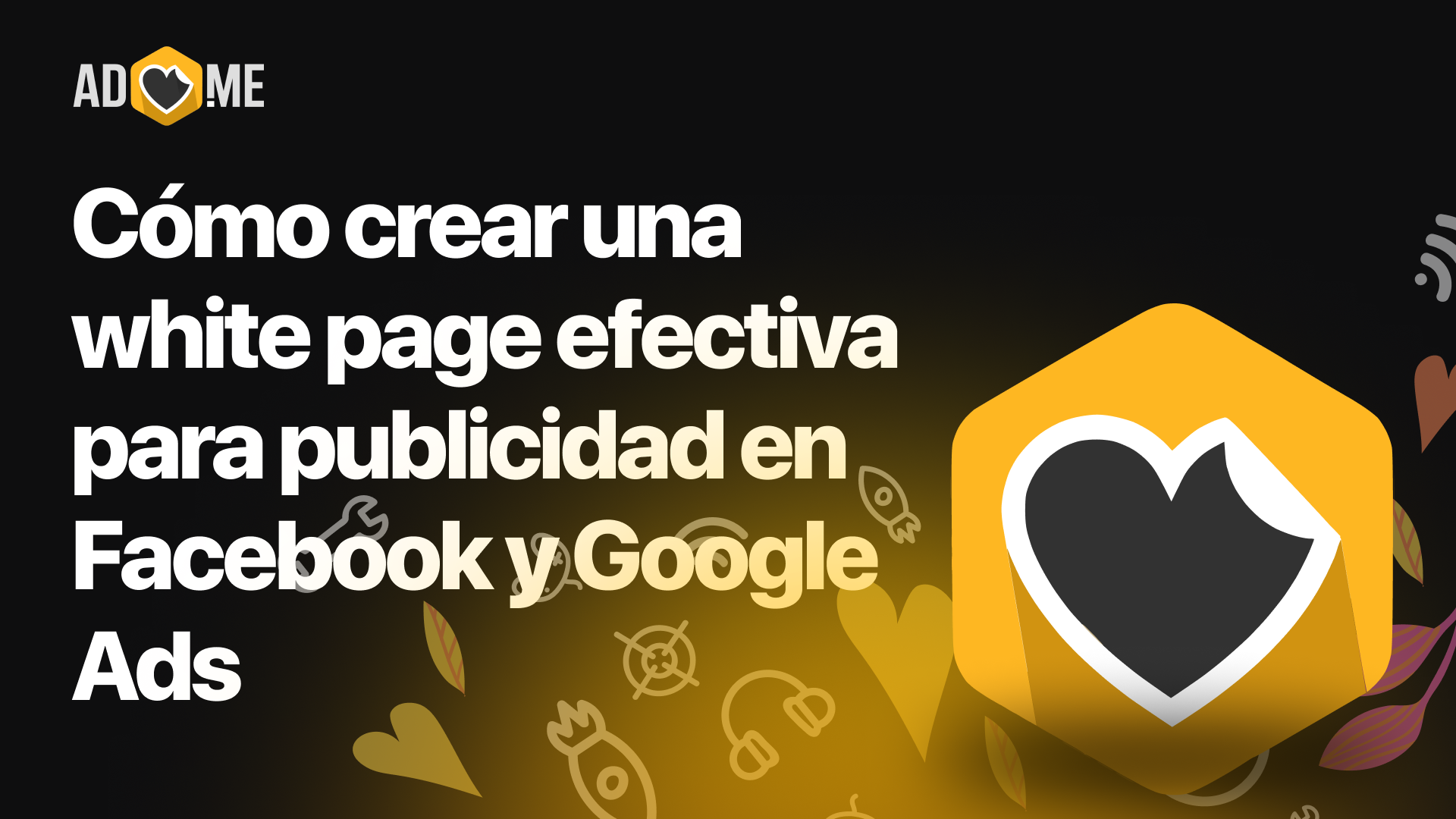 Cómo crear una white page efectiva para publicidad en Facebook y Google Ads