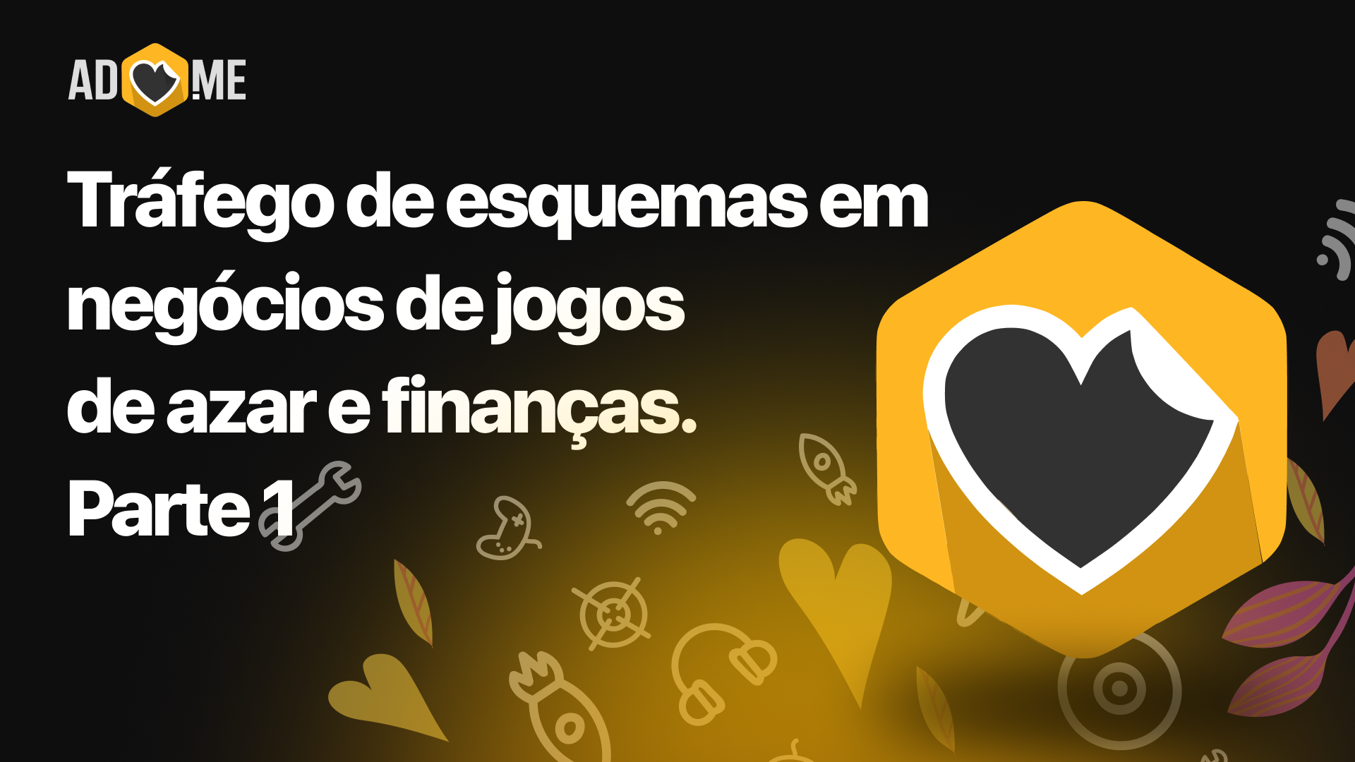 Tráfego de esquemas em negócios de jogos de azar e finanças. Parte 1