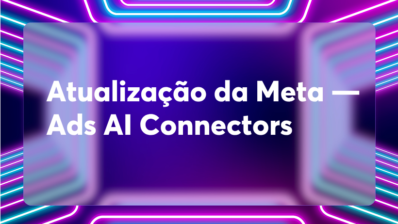 Atualização da Meta — Ads AI Connectors